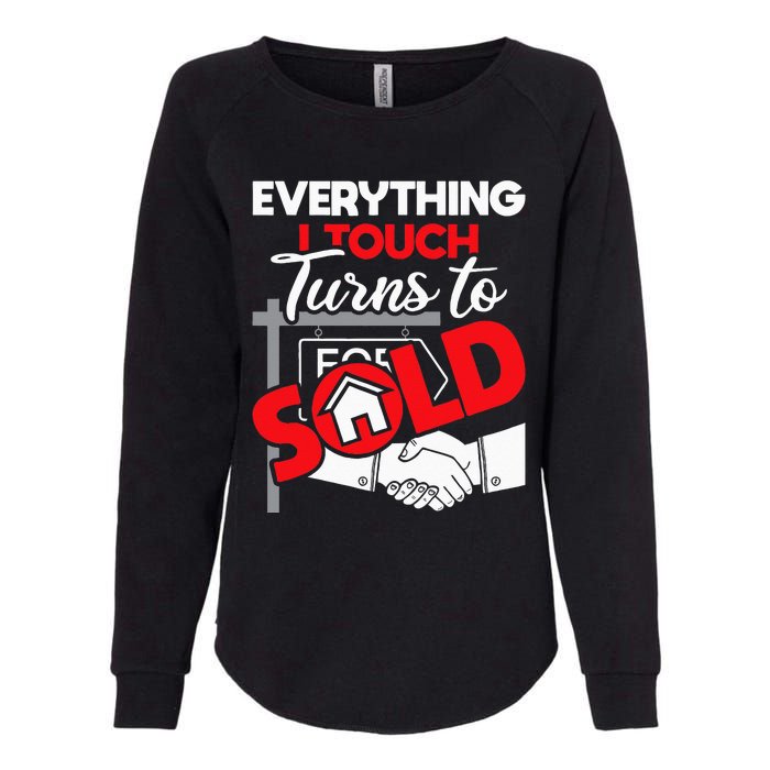 Everything I Touch Turns To Sold Realtor Real Estate Agent Womens California Wash Sweatshirt