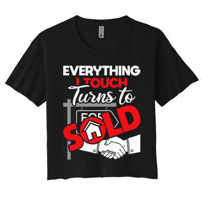 Everything I Touch Turns To Sold Realtor Real Estate Agent Women's Crop Top Tee