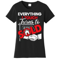 Everything I Touch Turns To Sold Realtor Real Estate Agent Women's T-Shirt