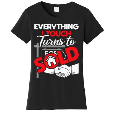 Everything I Touch Turns To Sold Realtor Real Estate Agent Women's T-Shirt