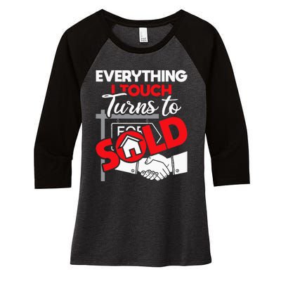 Everything I Touch Turns To Sold Realtor Real Estate Agent Women's Tri-Blend 3/4-Sleeve Raglan Shirt