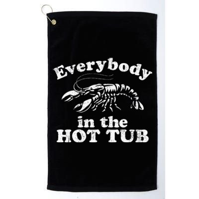 Everybody In The Hot Tub Funny Crawfish Boil Platinum Collection Golf Towel