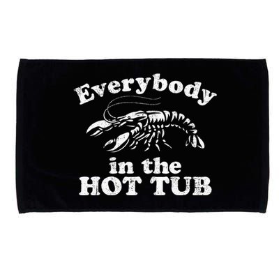 Everybody In The Hot Tub Funny Crawfish Boil Microfiber Hand Towel