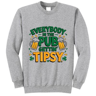 Everybody In The Pub Getting Tipsy Irish St Patricks Day Tall Sweatshirt
