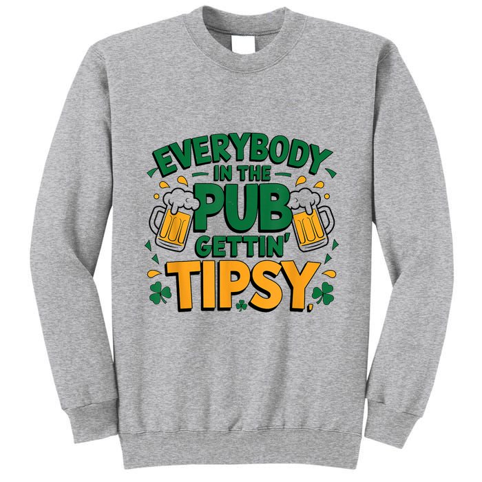 Everybody In The Pub Getting Tipsy Irish St Patricks Day Tall Sweatshirt
