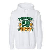 Everybody In The Pub Getting Tipsy Irish St Patricks Day Garment-Dyed Fleece Hoodie