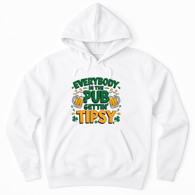 Everybody In The Pub Getting Tipsy Irish St Patricks Day Hoodie