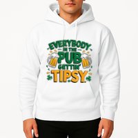 Everybody In The Pub Getting Tipsy Irish St Patricks Day Hoodie
