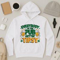 Everybody In The Pub Getting Tipsy Irish St Patricks Day Hoodie