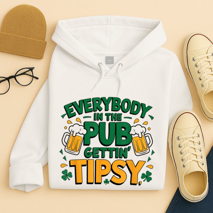 Everybody In The Pub Getting Tipsy Irish St Patricks Day Hoodie