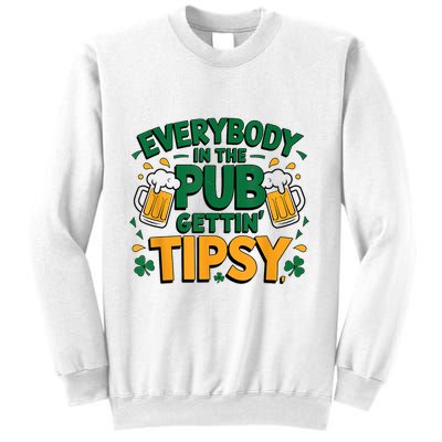 Everybody In The Pub Getting Tipsy Irish St Patricks Day Sweatshirt
