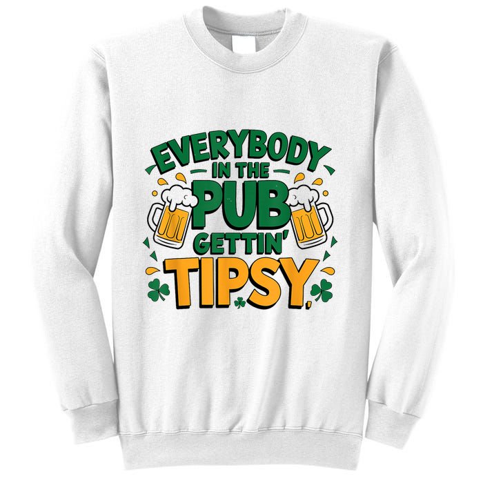 Everybody In The Pub Getting Tipsy Irish St Patricks Day Sweatshirt