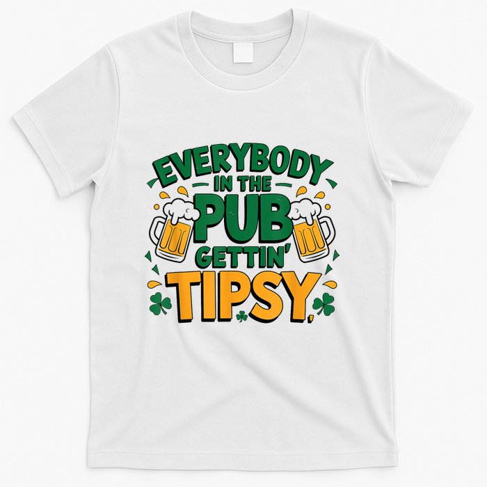 Everybody In The Pub Getting Tipsy Irish St Patricks Day T-Shirt