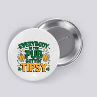 Everybody In The Pub Getting Tipsy Irish St Patricks Day Button