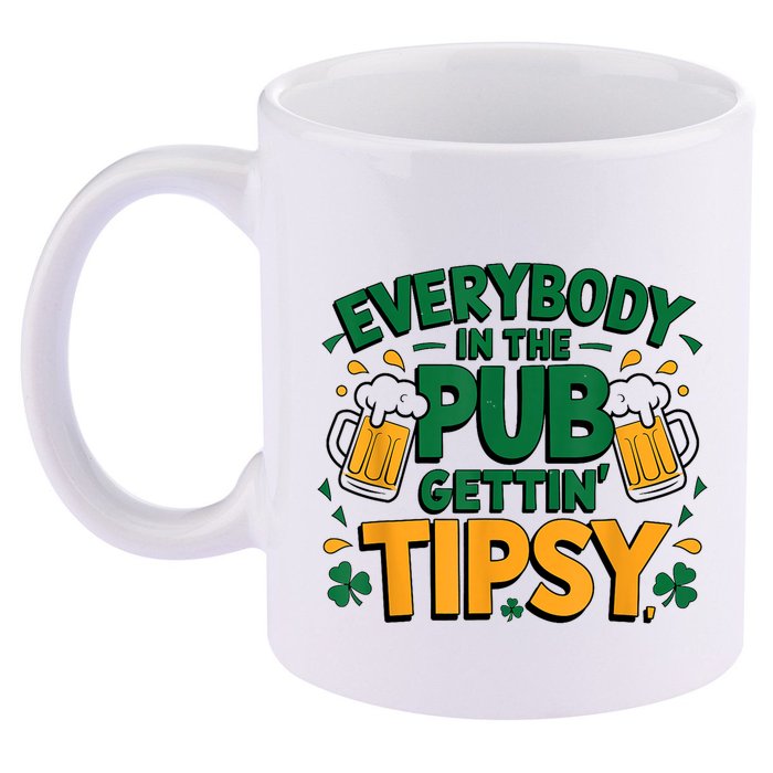 Everybody In The Pub Getting Tipsy Irish St Patricks Day 11oz C Handle Ceramic Mug
