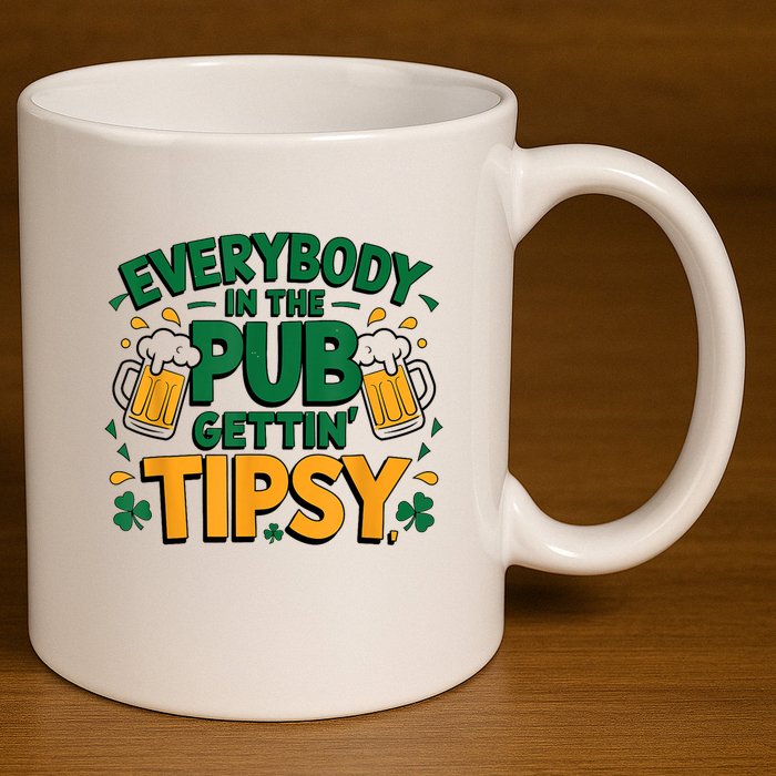 Everybody In The Pub Getting Tipsy Irish St Patricks Day 11oz C Handle Ceramic Mug