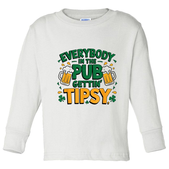 Everybody In The Pub Getting Tipsy Irish St Patricks Day Toddler Long Sleeve Shirt