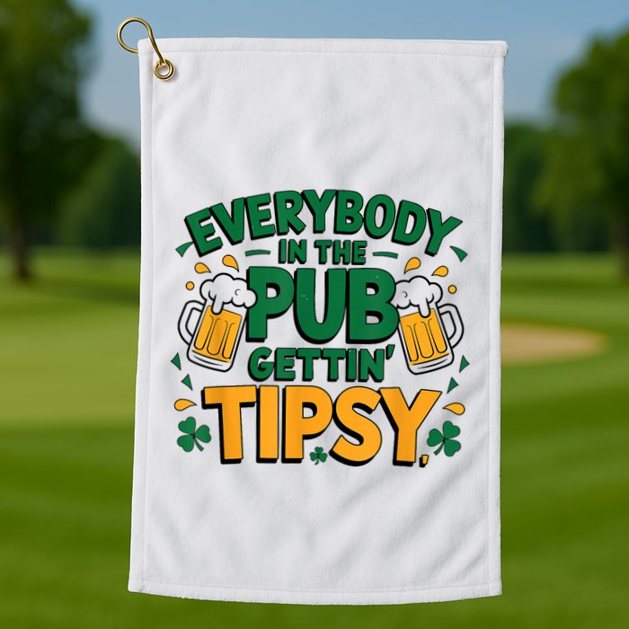 Everybody In The Pub Getting Tipsy Irish St Patricks Day Golf Towel
