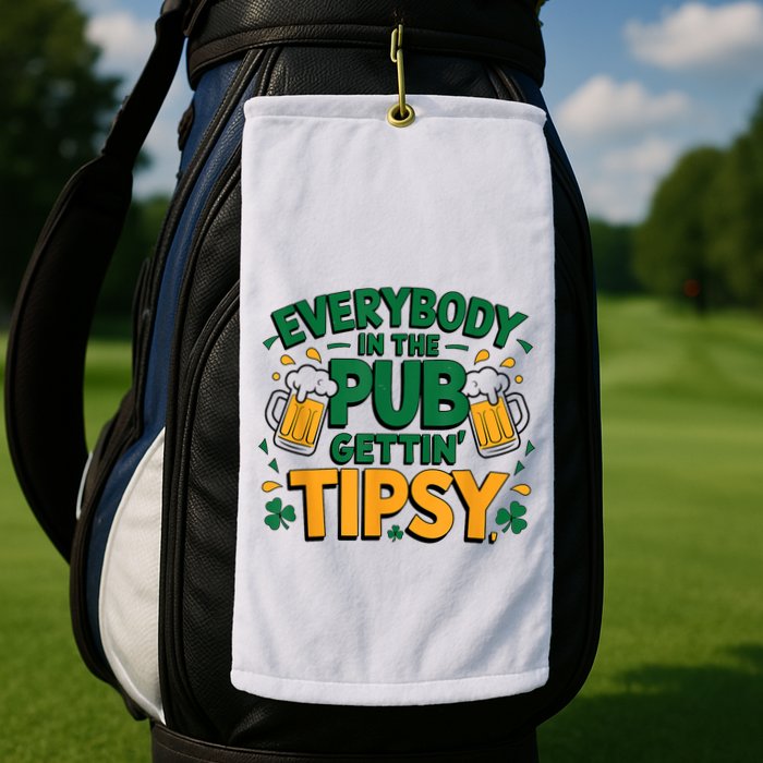Everybody In The Pub Getting Tipsy Irish St Patricks Day Golf Towel