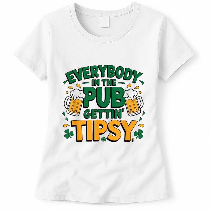 Everybody In The Pub Getting Tipsy Irish St Patricks Day Womens T-Shirt