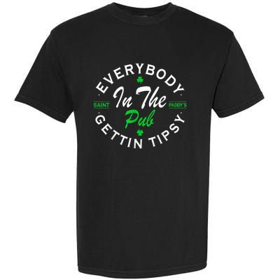 Everybody In The Pub Getting Tipsy St Patricks Day Shamrock Garment-Dyed Heavyweight T-Shirt