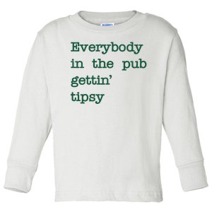 Everybody In The Pub Gettin Tipsy Funny St Patricks Day Toddler Long Sleeve Shirt