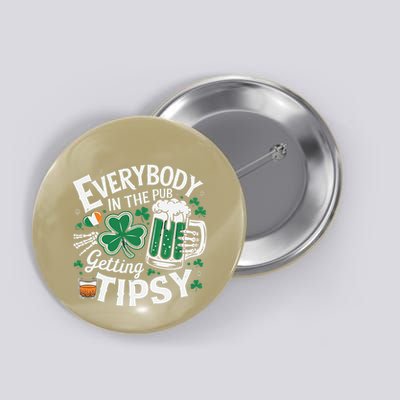 Everybody In The Pub Getting Tipsy Funny St PatrickS Button