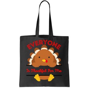 Everyone Is Thankful For Me Turkey Thanksgiving Joke Tote Bag