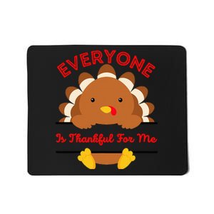 Everyone Is Thankful For Me Turkey Thanksgiving Joke Mousepad