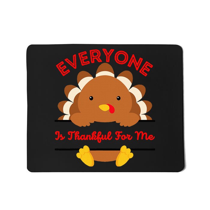 Everyone Is Thankful For Me Turkey Thanksgiving Joke Mousepad