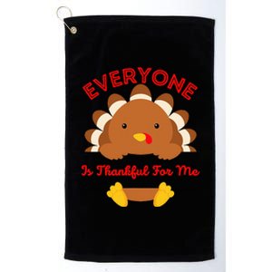 Everyone Is Thankful For Me Turkey Thanksgiving Joke Platinum Collection Golf Towel