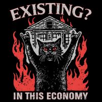 Existing In This Economy Funny Cat Meme Humor Joke Sarcastic .Png Flexfit Unipanel Trucker Cap