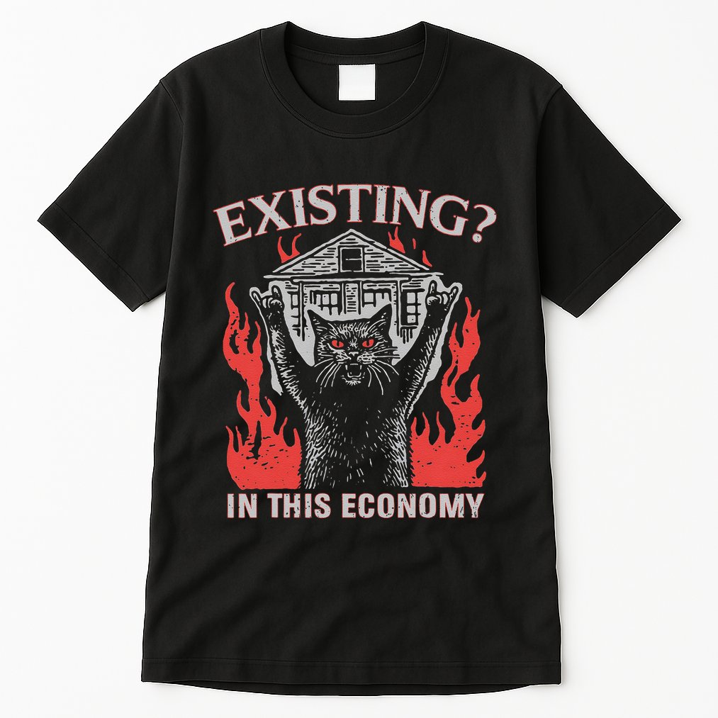 Existing In This Economy Funny Cat Meme Humor Joke Sarcastic .Png Tall T-Shirt