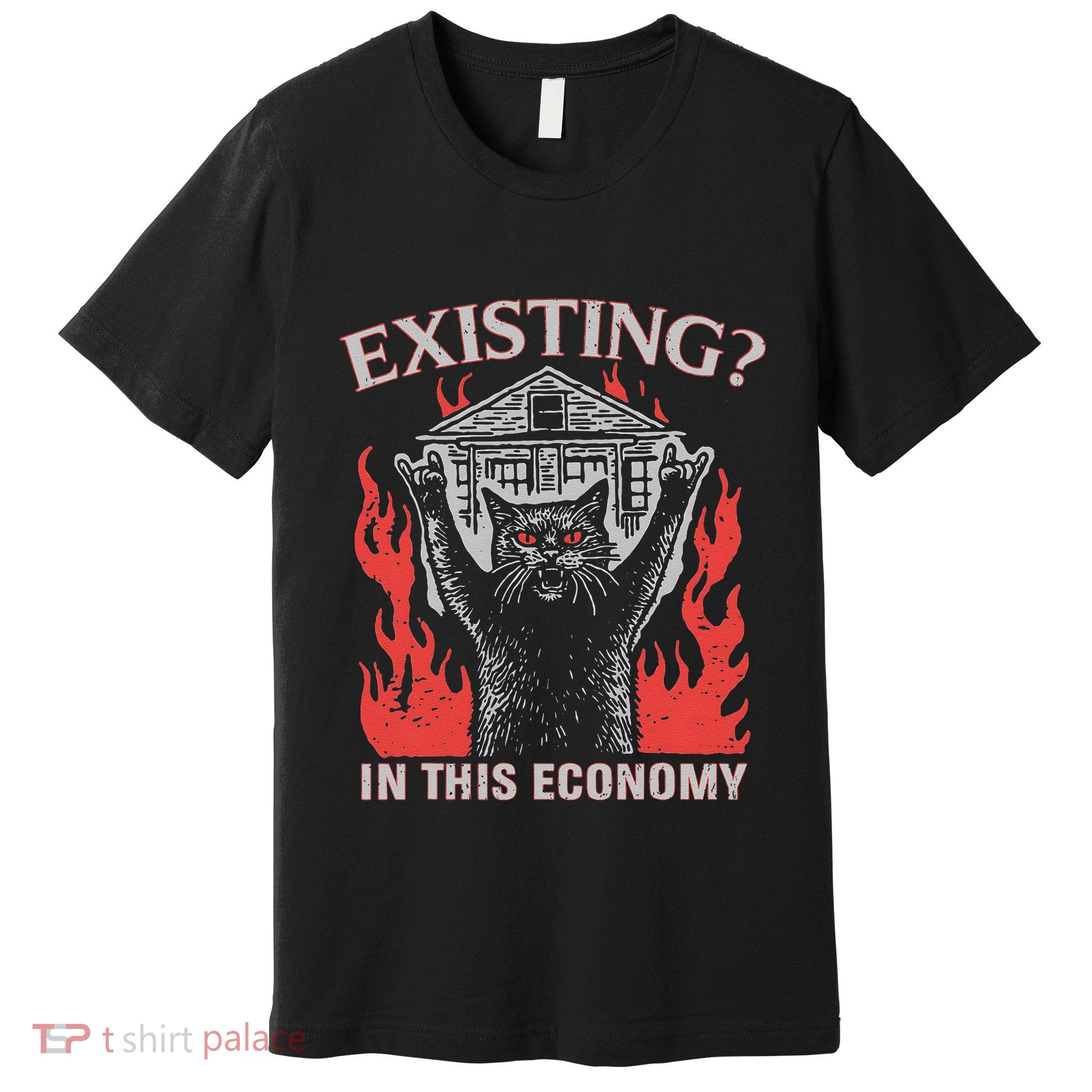 Existing In This Economy Funny Cat Meme Humor Joke Sarcastic .Png Premium T-Shirt