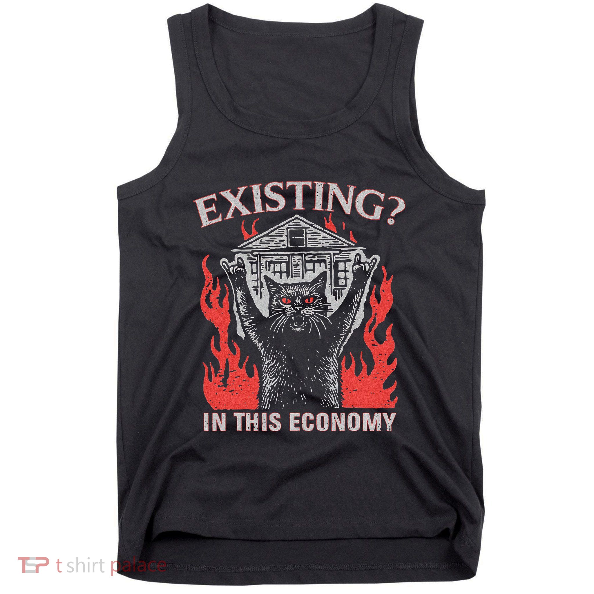 Existing In This Economy Funny Cat Meme Humor Joke Sarcastic .Png Tank Top