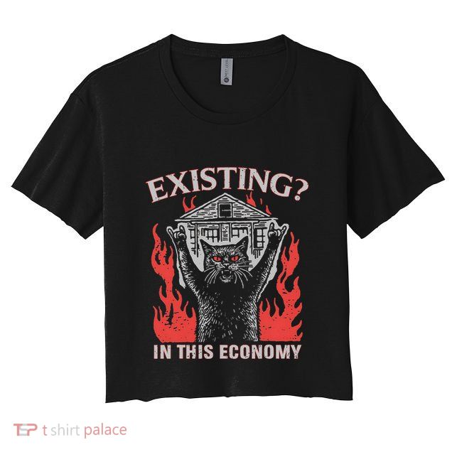 Existing In This Economy Funny Cat Meme Humor Joke Sarcastic .Png Crop Top