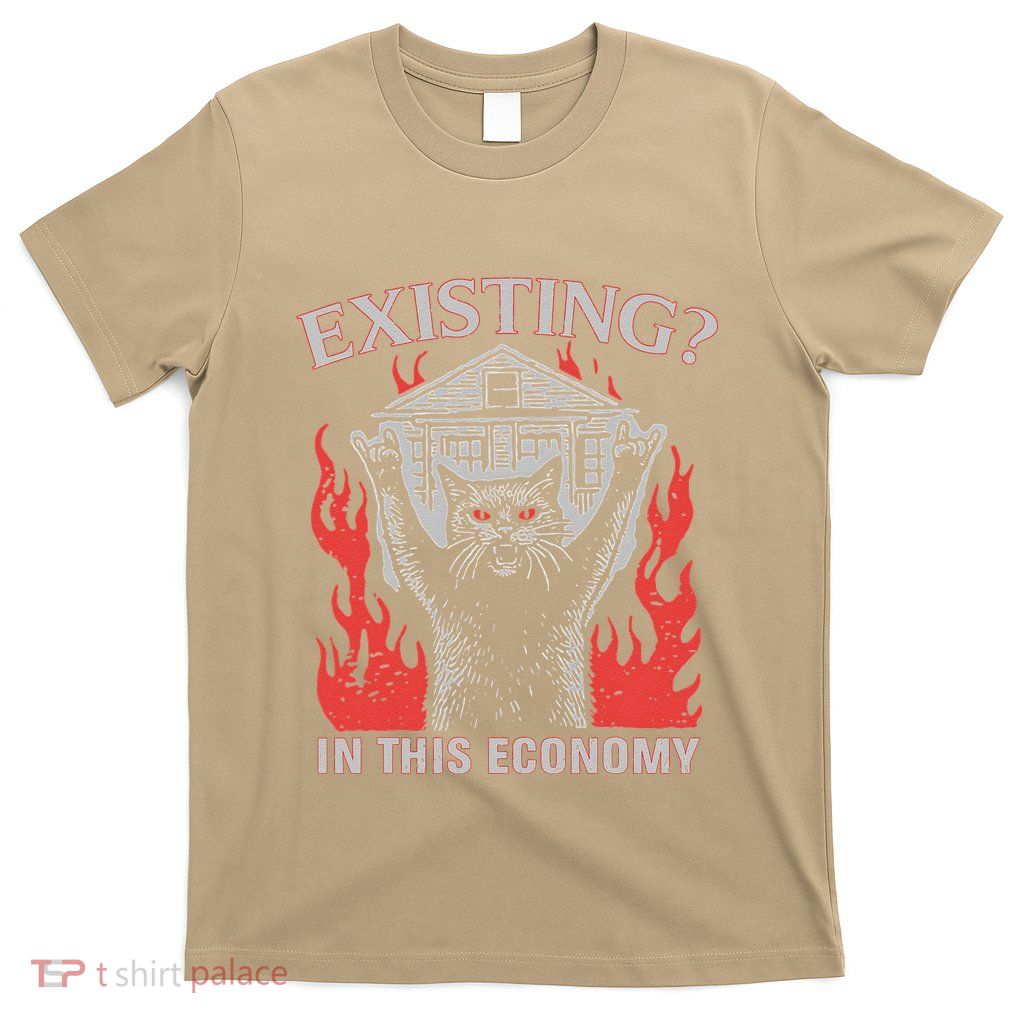 Existing In This Economy Funny Cat Meme Humor Joke Sarcastic .Png T-Shirt