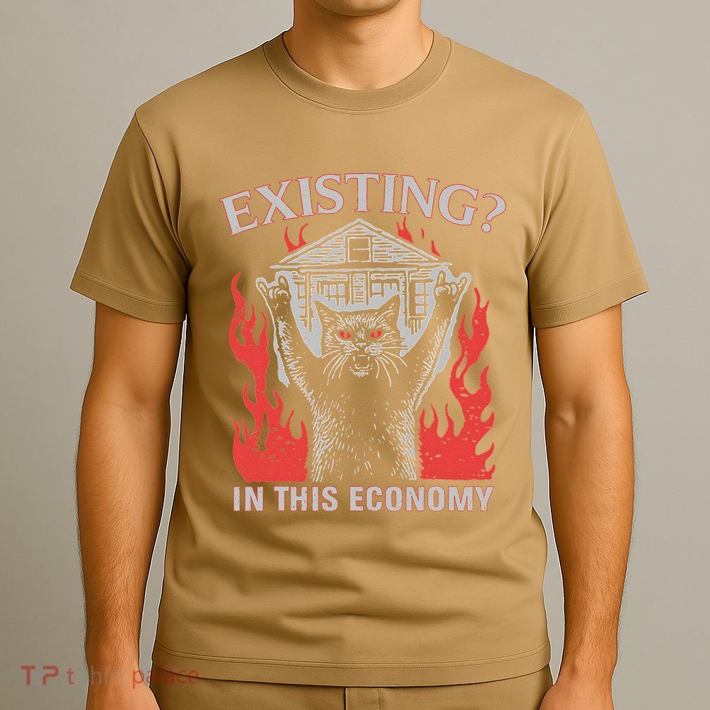 Existing In This Economy Funny Cat Meme Humor Joke Sarcastic .Png T-Shirt