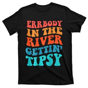 Errbody In The River Getting Tipsy T-Shirt