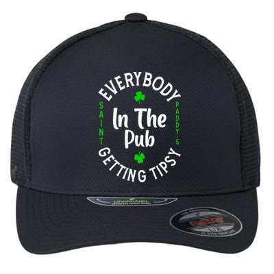 Everybody In The Pub Getting Tipsy St Patricks Day Shamrock Flexfit Unipanel Trucker Cap