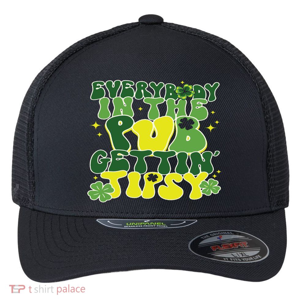 Everybody In The Pub Getting Tipsy Funny St Pattys Day Flexfit Unipanel Trucker Cap