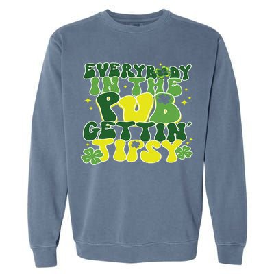 Everybody In The Pub Getting Tipsy Funny St Pattys Day Garment-Dyed Sweatshirt