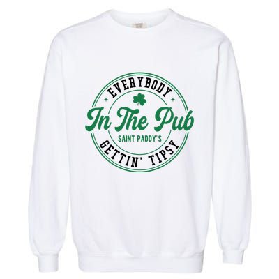 Everybody In The Pub Gettin Tipsy Garment-Dyed Sweatshirt