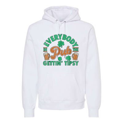 Everybody In The Pub Getting Tipsy Funny St Patrick's Day Premium Hoodie