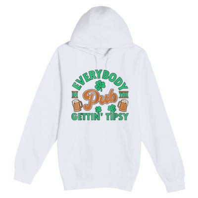 Everybody In The Pub Getting Tipsy Funny St Patrick's Day Premium Pullover Hoodie