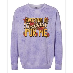 Everyone Is Thankful For Me Fall Leaves Funny Thanksgiving Gift Colorblast Crewneck Sweatshirt