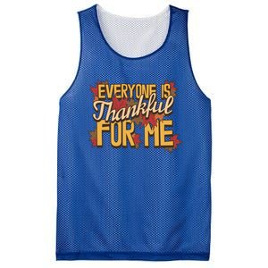 Everyone Is Thankful For Me Fall Leaves Funny Thanksgiving Gift Mesh Reversible Basketball Jersey Tank