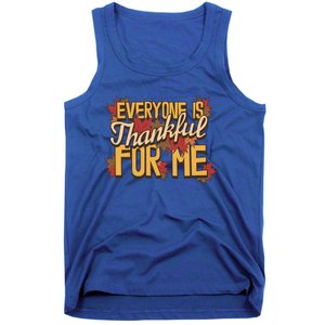 Everyone Is Thankful For Me Fall Leaves Funny Thanksgiving Gift Tank Top