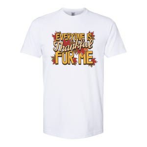 Everyone Is Thankful For Me Fall Leaves Funny Thanksgiving Gift Softstyle CVC T-Shirt