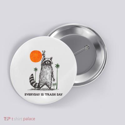 Everyday Is Trash Day Raccoon Button